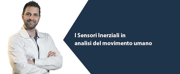 Sensori Inerziali: valida opzione in analisi del movimento umano