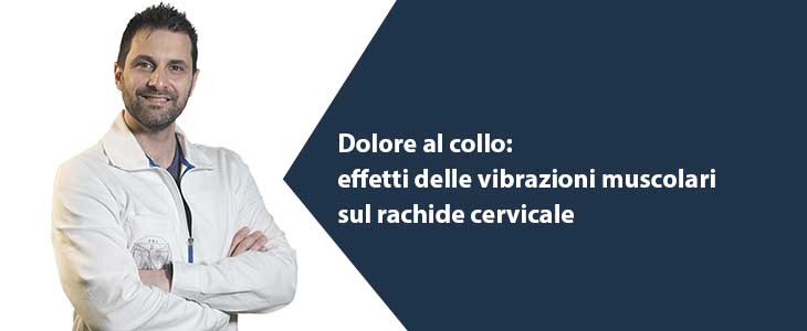 dolore-collo-vibrazioni-rachide-cervicale Dolore collo: effetti vibrazioni sul rachide cervicale